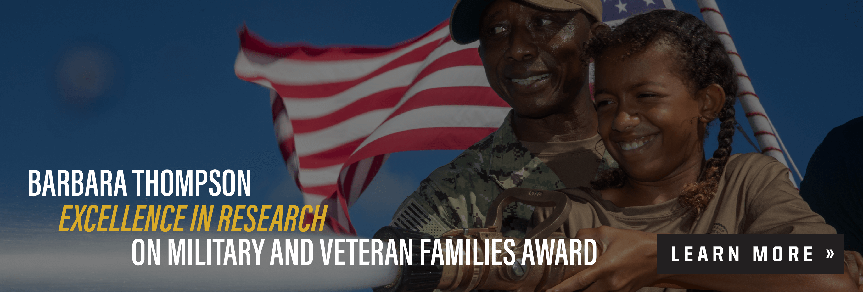 Learn more about the Barbara Thompson Excellence in Research on Military and Veteran Families Award.